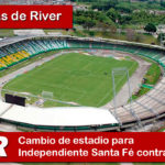 Cambio de estadio para Independiente Santa Fe contra River