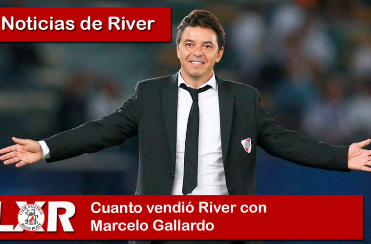 Cuanto vendió River con Marcelo Gallardo