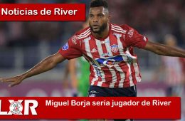 Miguel Borja nuevo jugador de River